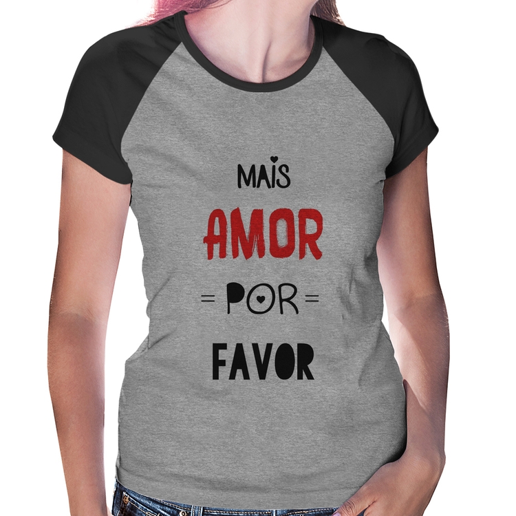 Baby Look Raglan Mais Amor Por Favor - Cinza/Preto
