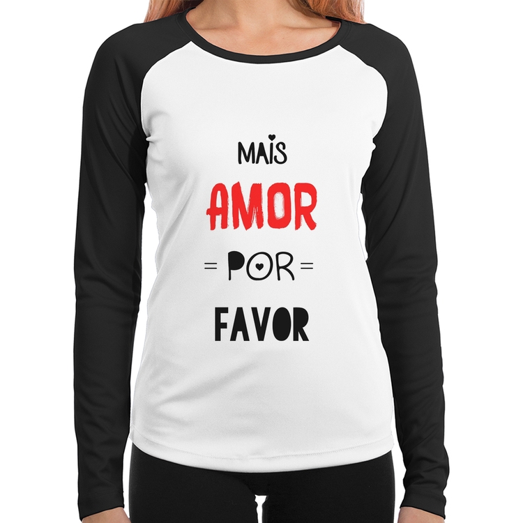 Baby Look Raglan Mais Amor Por Favor Manga Longa