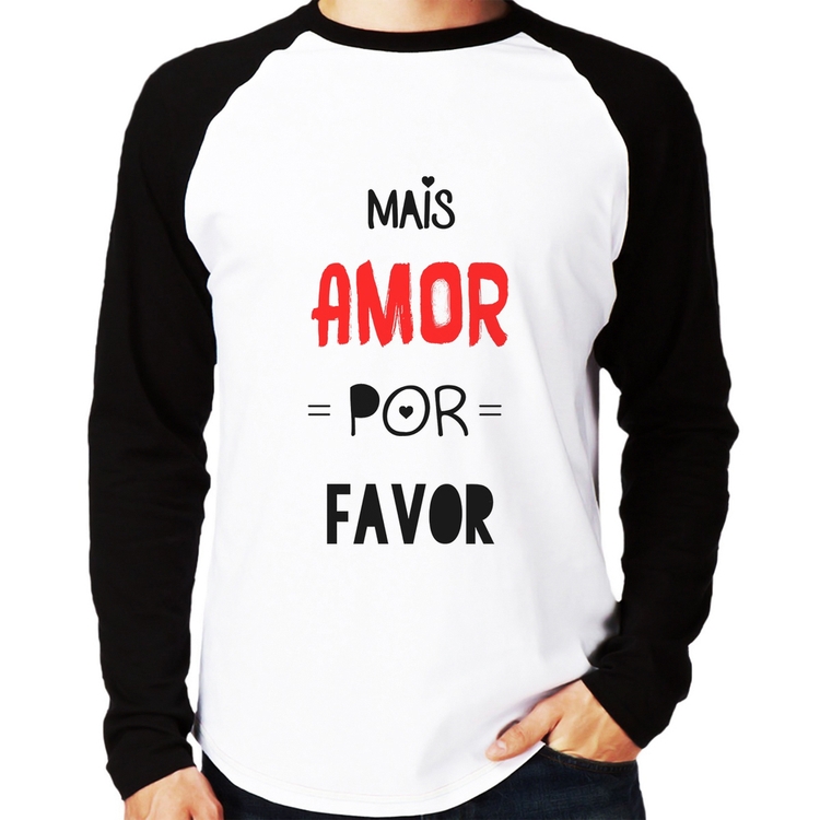 Camiseta Raglan Mais Amor Por Favor Manga Longa