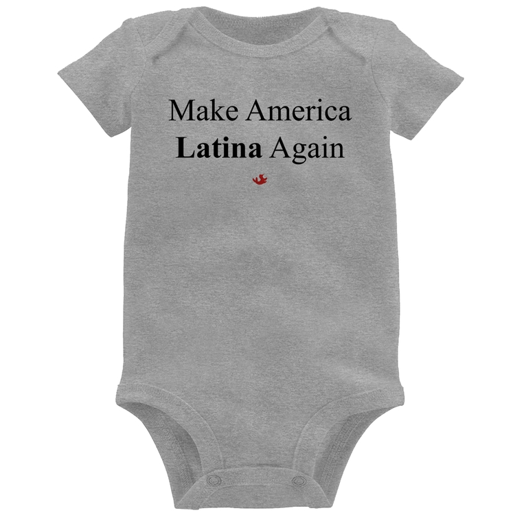 Body Bebê Make America Latina Again - Cinza