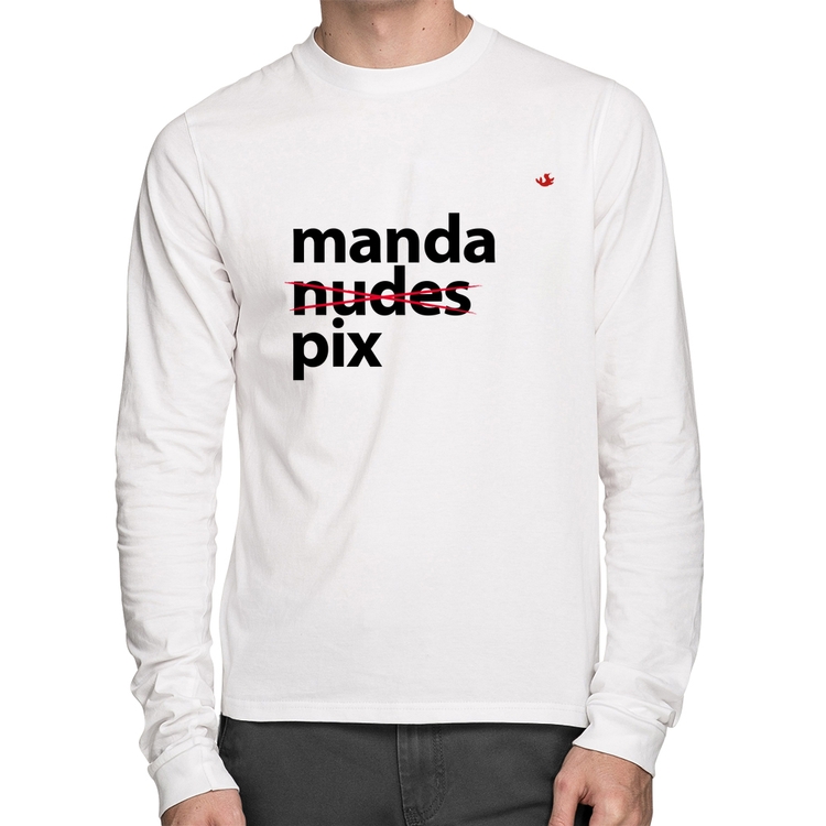 Camiseta Algodão Manda PIX Manga Longa - Branca