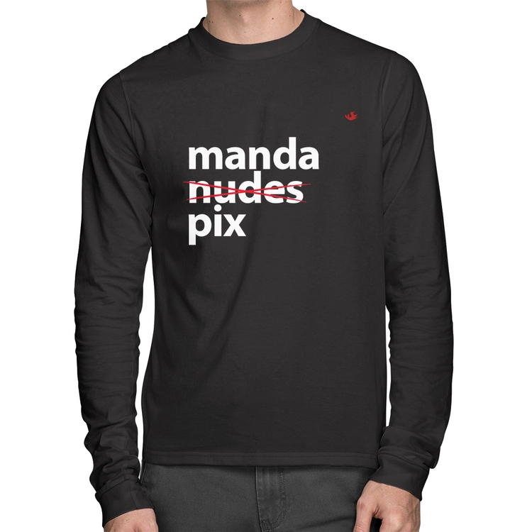 Camiseta Algodão Manda PIX Manga Longa