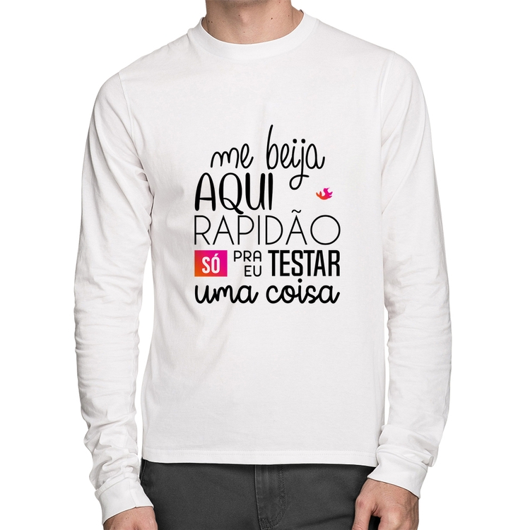 Camiseta Algodão Me beija aqui rapidão Manga Longa - Branca
