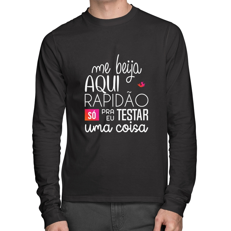 Camiseta Algodão Me beija aqui rapidão Manga Longa