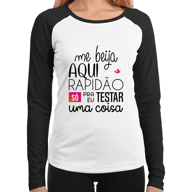 Baby Look Raglan Me beija aqui rapidão Manga Longa