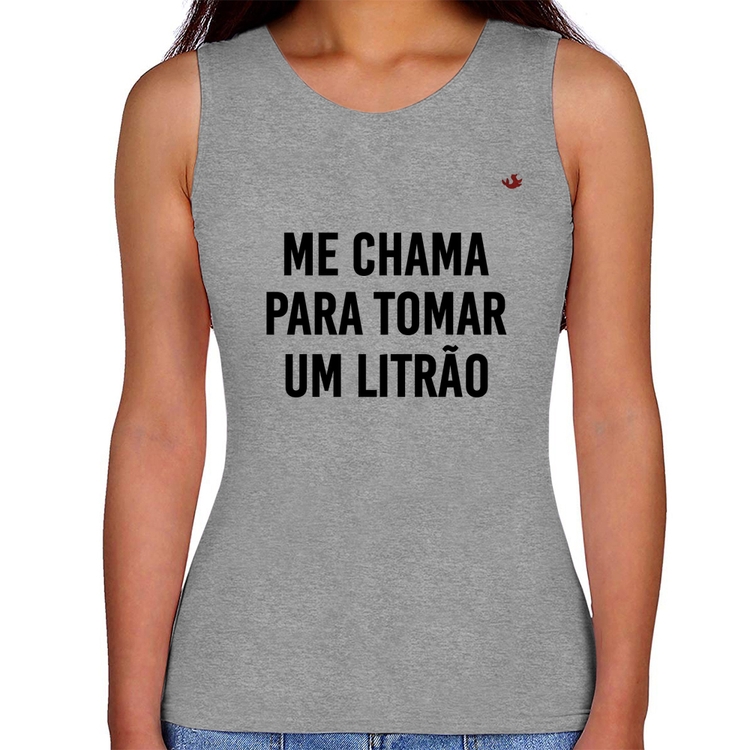 Regata Feminina Me chama para tomar um litrão - Cinza