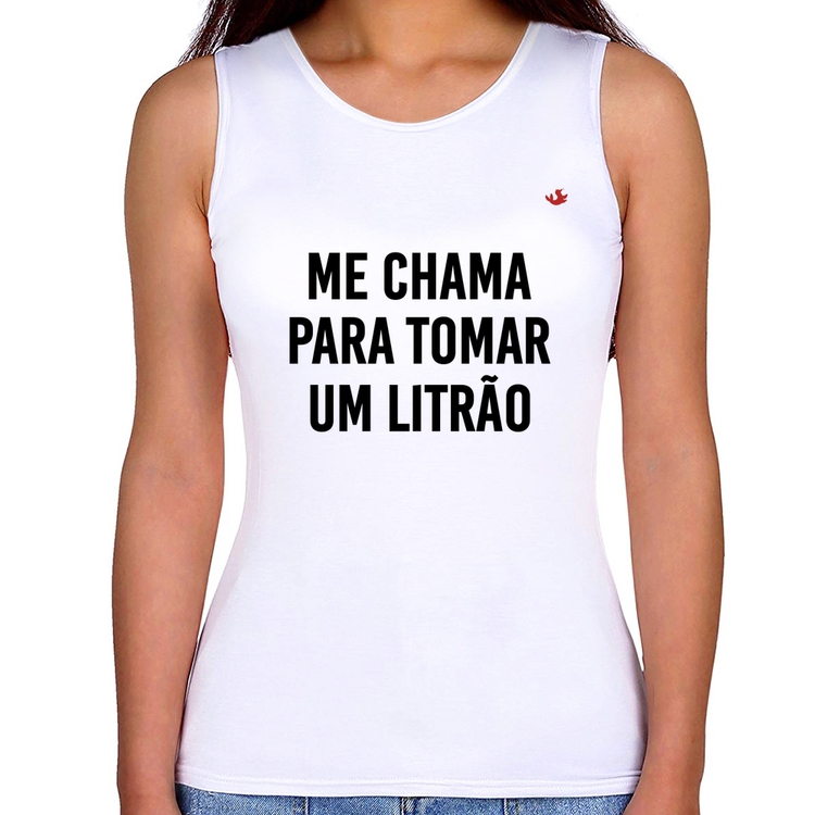 Regata Feminina Me chama para tomar um litrão
