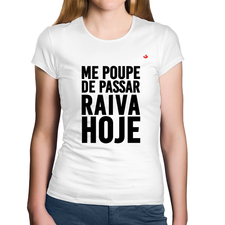 Baby Look Algodão Me poupe de passar raiva hoje - Branca