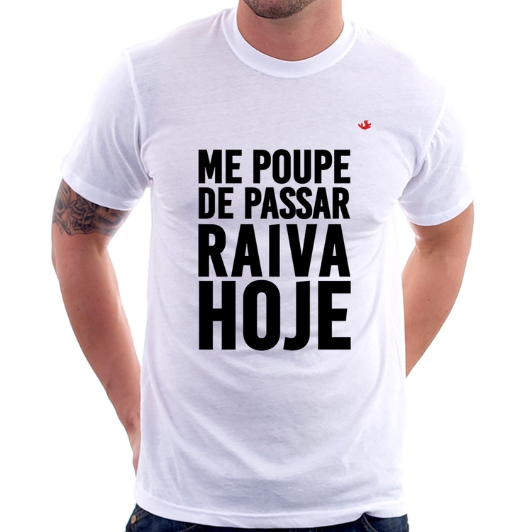 Camiseta Me poupe de passar raiva hoje