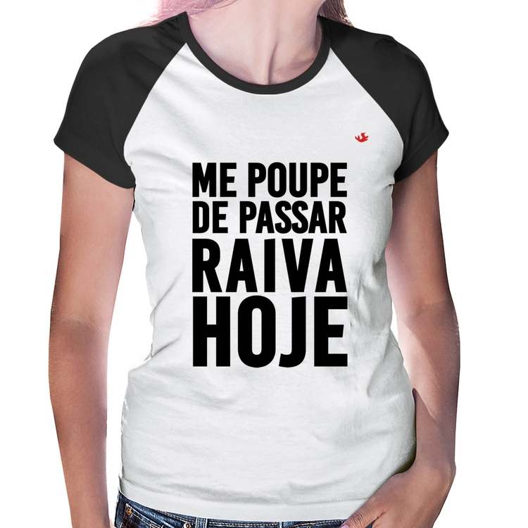Baby Look Raglan Me poupe de passar raiva hoje