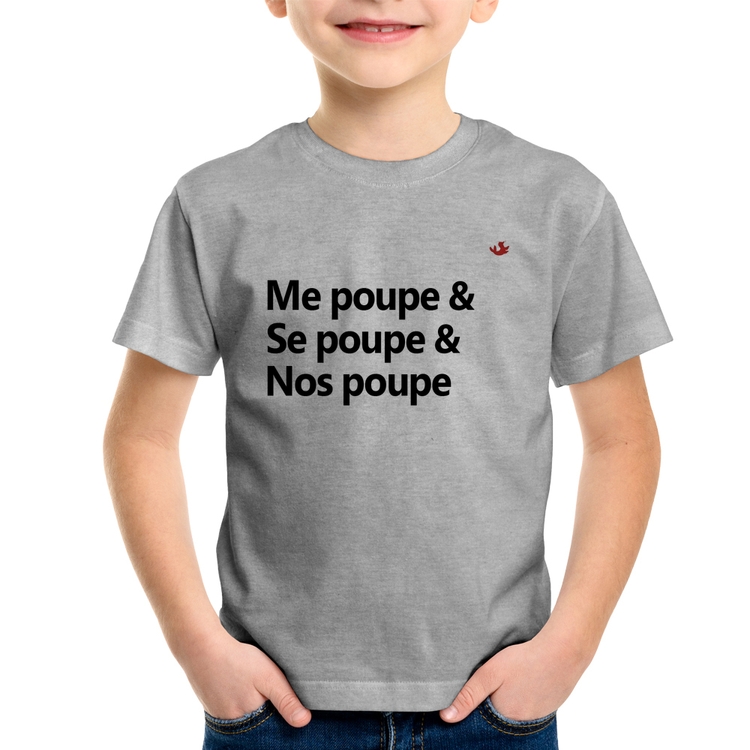 Camiseta Infantil Me poupe & Se poupe & Nos poupe - Cinza