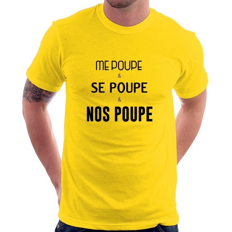 Camiseta Me poupe, se poupe, nos poupe - Amarela