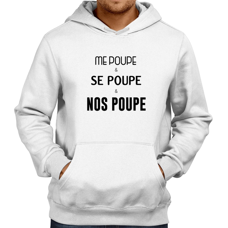 Moletom Me poupe, se poupe, nos poupe - Branco
