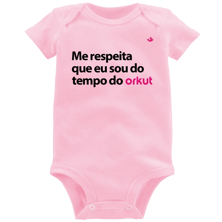 Body Bebê Me respeita que eu sou do tempo do orkut - Rosa Bebê