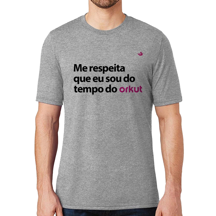 Camiseta Me respeita que eu sou do tempo do orkut - Cinza
