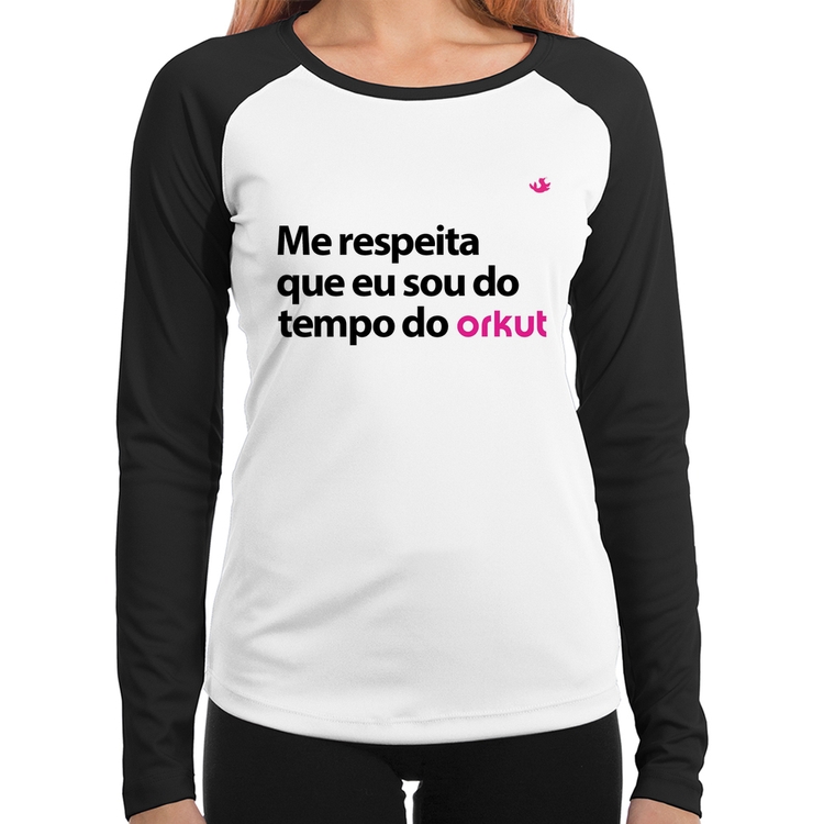 Baby Look Raglan Me respeita que eu sou do tempo do orkut Manga Longa