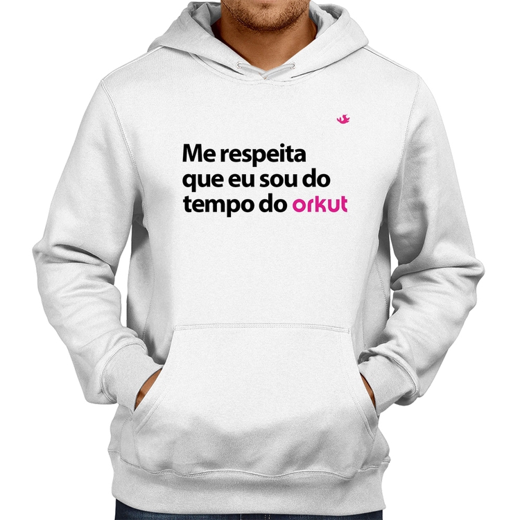 Moletom Me respeita que eu sou do tempo do orkut - Branco