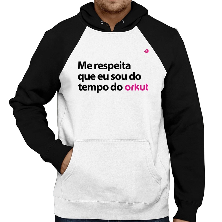 Moletom Me respeita que eu sou do tempo do orkut