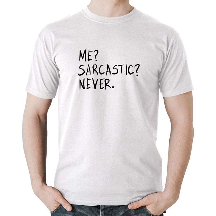 Camiseta Algodão Me sarcasic never - Branca