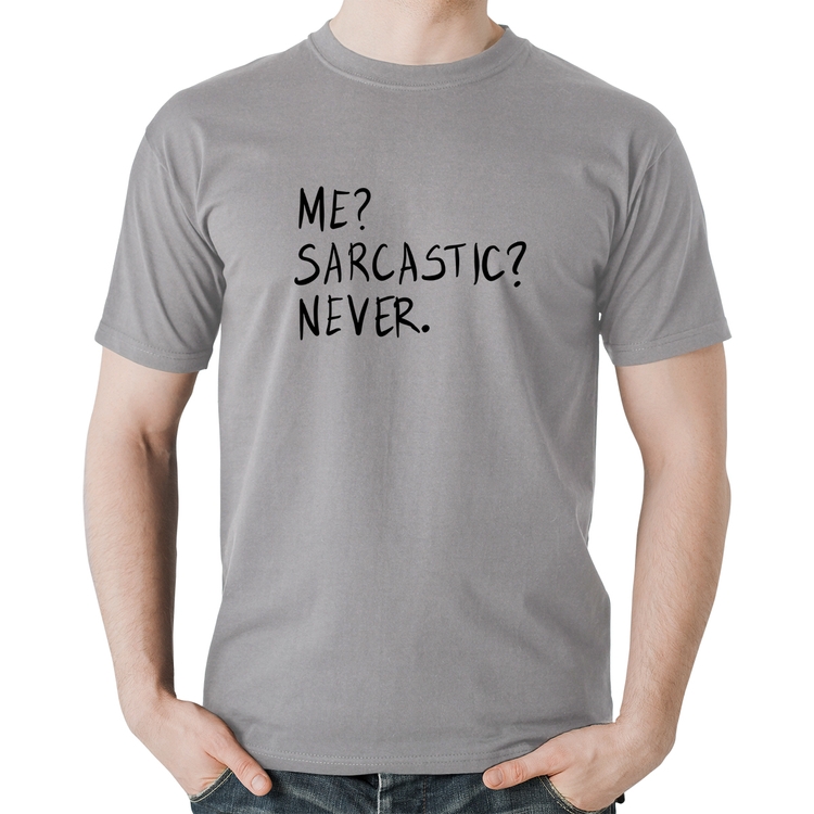 Camiseta Algodão Me sarcasic never - Cinza
