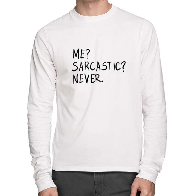 Camiseta Algodão Me sarcasic never Manga Longa - Branca