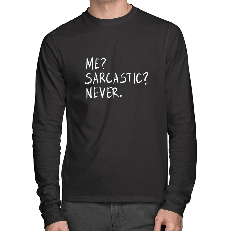 Camiseta Algodão Me sarcasic never Manga Longa