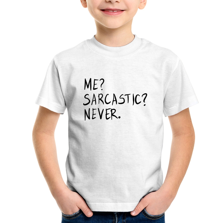Camiseta Infantil Me sarcasic never