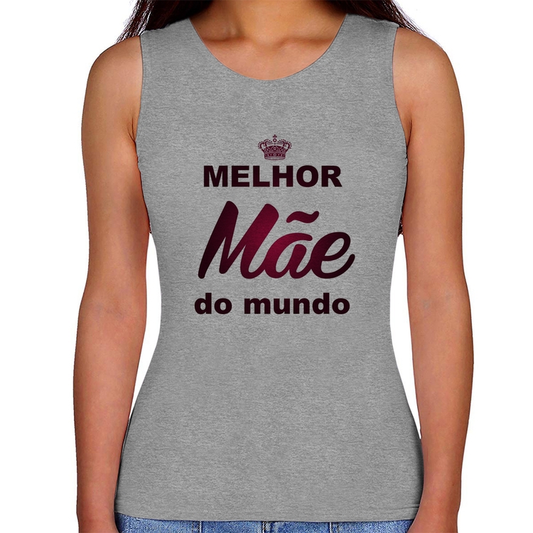 Regata Feminina Melhor mãe do mundo - Cinza