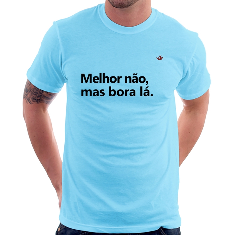 Camiseta Melhor não, mas bora lá - Azul Bebê