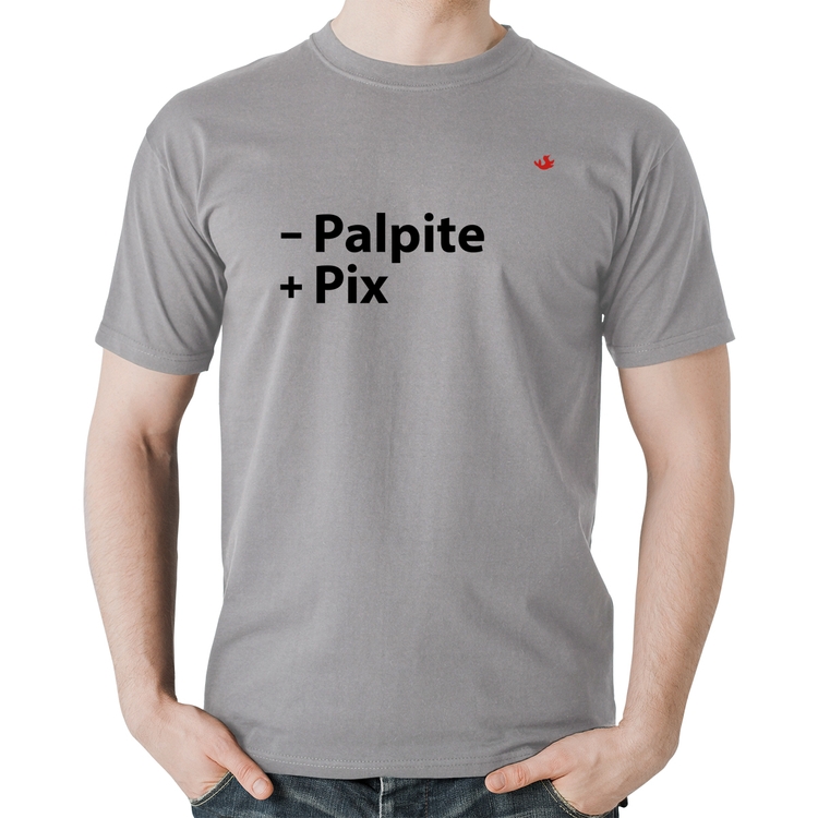 Camiseta Algodão Menos Palpite Mais Pix - Cinza