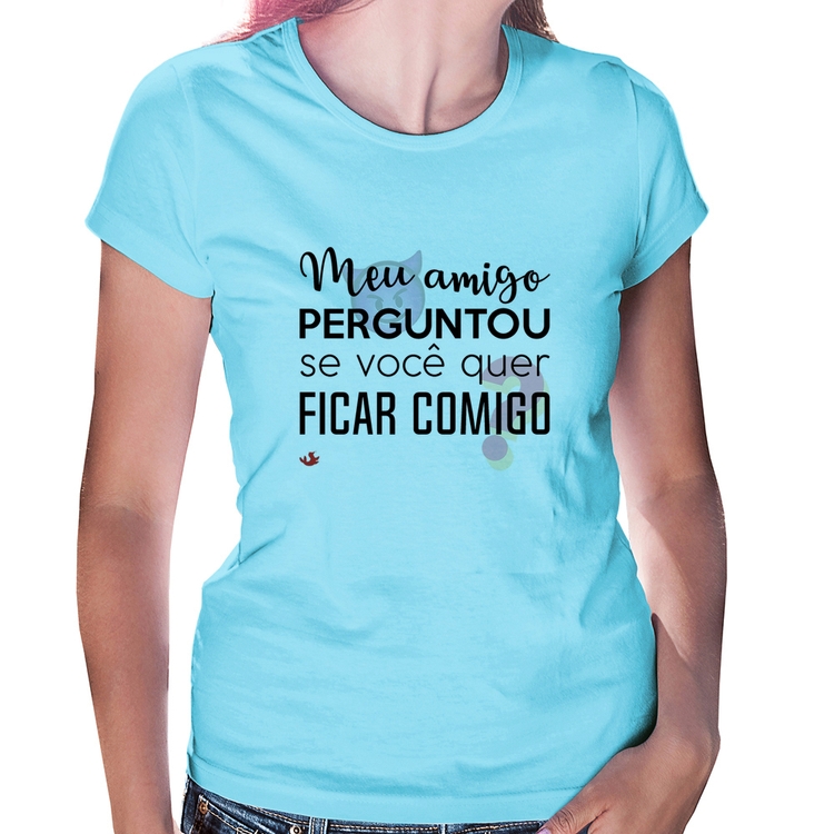 Baby Look Meu amigo perguntou se você quer ficar comigo - Azul Bebê