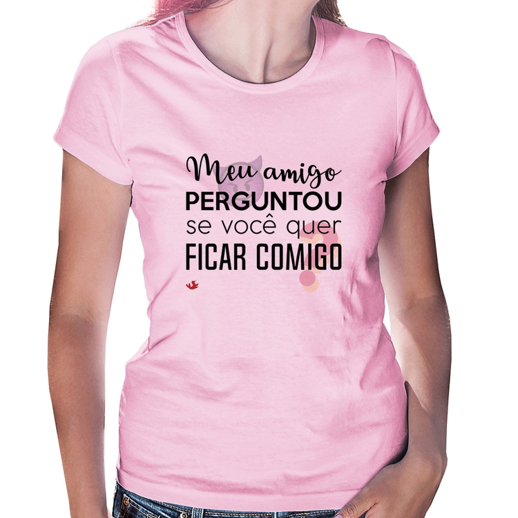 Baby Look Meu amigo perguntou se você quer ficar comigo - Rosa Bebê