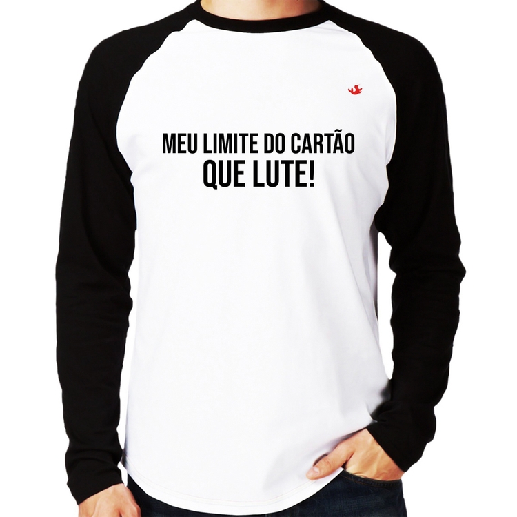 Camiseta Raglan Meu limite do cartão que lute! Manga Longa