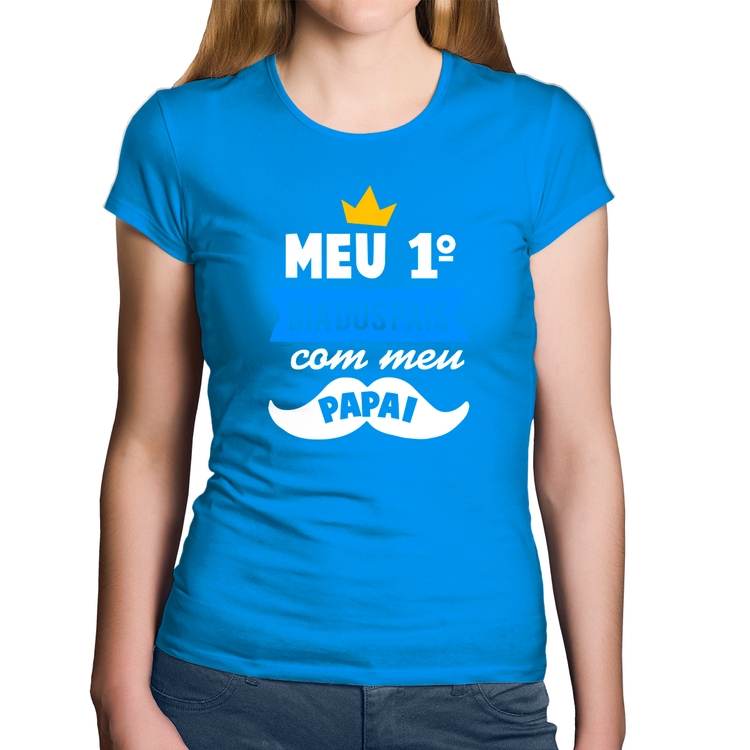 Baby Look Algodão Meu primeiro dia dos pais com meu papai - Azul