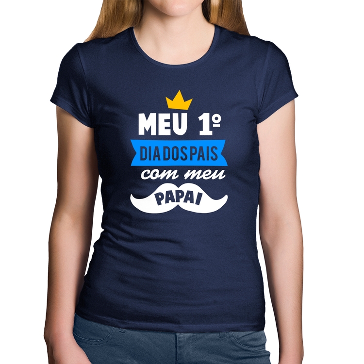 Baby Look Algodão Meu primeiro dia dos pais com meu papai - Marinho