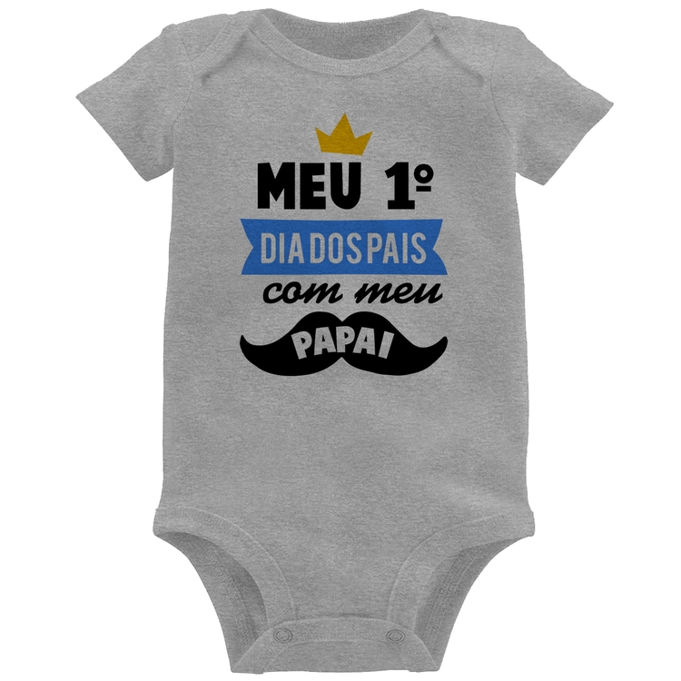Body Bebê Meu primeiro dia dos pais com meu papai - Cinza
