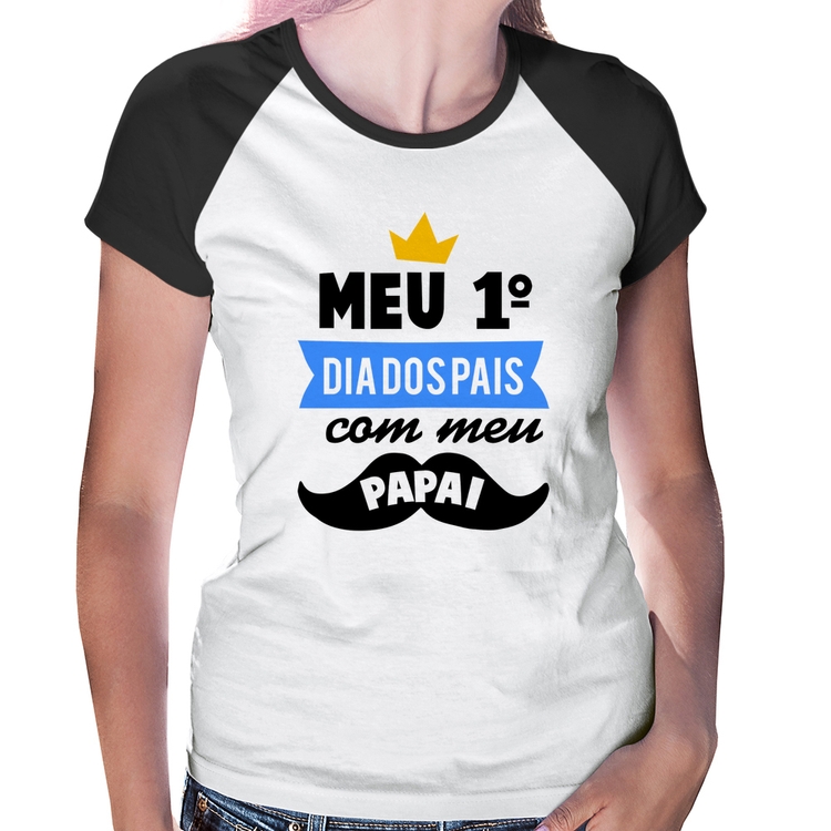 Baby Look Raglan Meu primeiro dia dos pais com meu papai