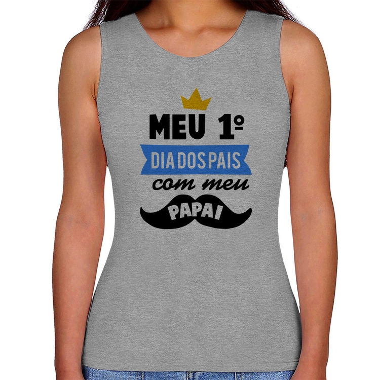 Regata Feminina Meu primeiro dia dos pais com meu papai - Cinza