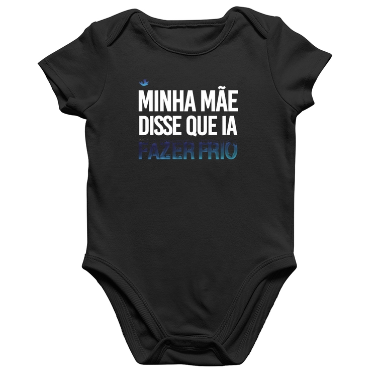 Body Bebê Algodão Minha mãe disse que ia fazer frio