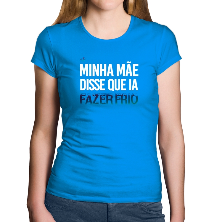 Baby Look Algodão Minha mãe disse que ia fazer frio - Azul