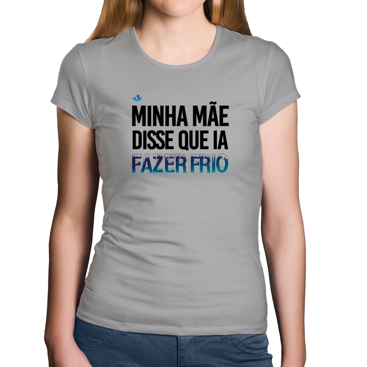 Baby Look Algodão Minha mãe disse que ia fazer frio - Cinza