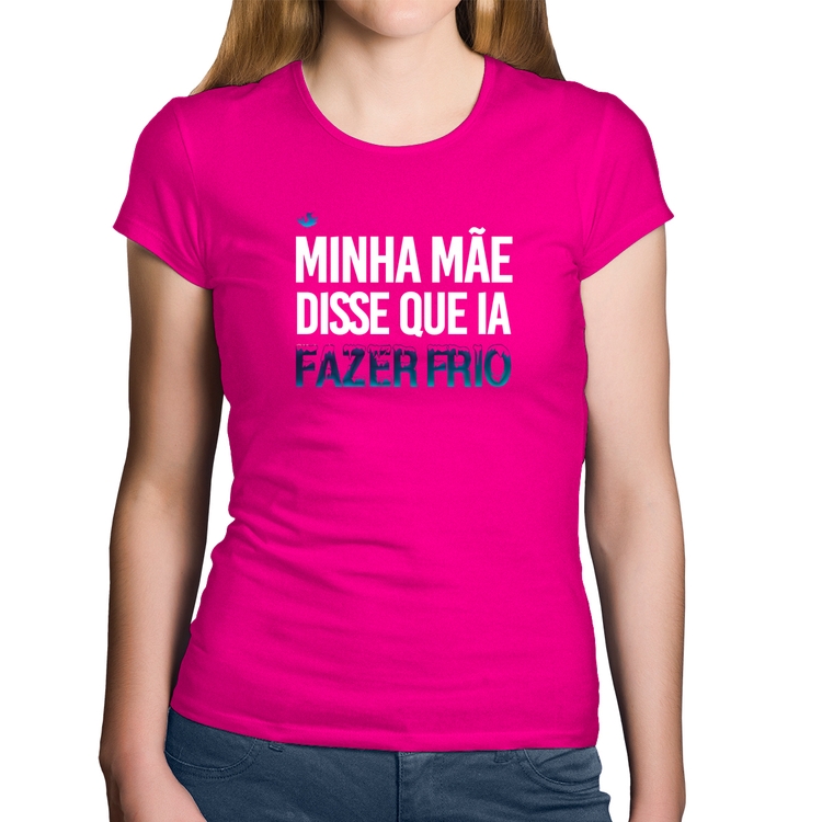 Baby Look Algodão Minha mãe disse que ia fazer frio - Rosa