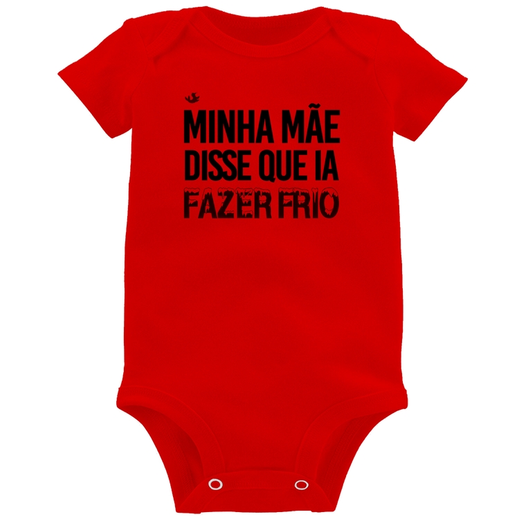 Body Bebê Minha mãe disse que ia fazer frio - Vermelho