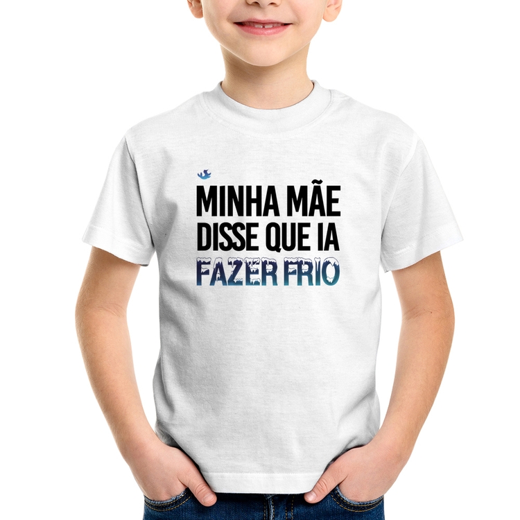 Camiseta Infantil Minha mãe disse que ia fazer frio