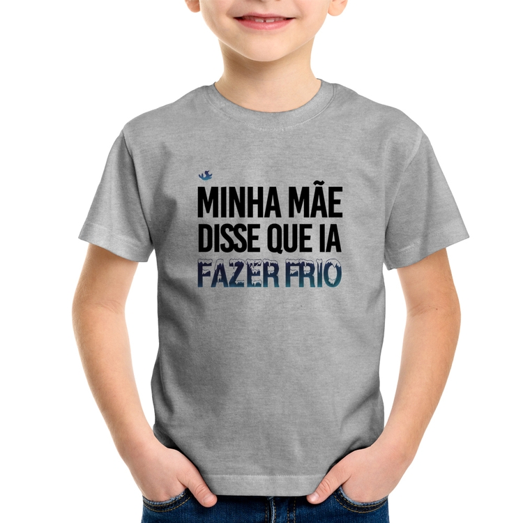 Camiseta Infantil Minha mãe disse que ia fazer frio - Cinza