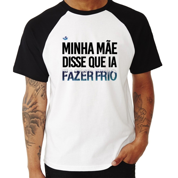 Camiseta Raglan Minha mãe disse que ia fazer frio