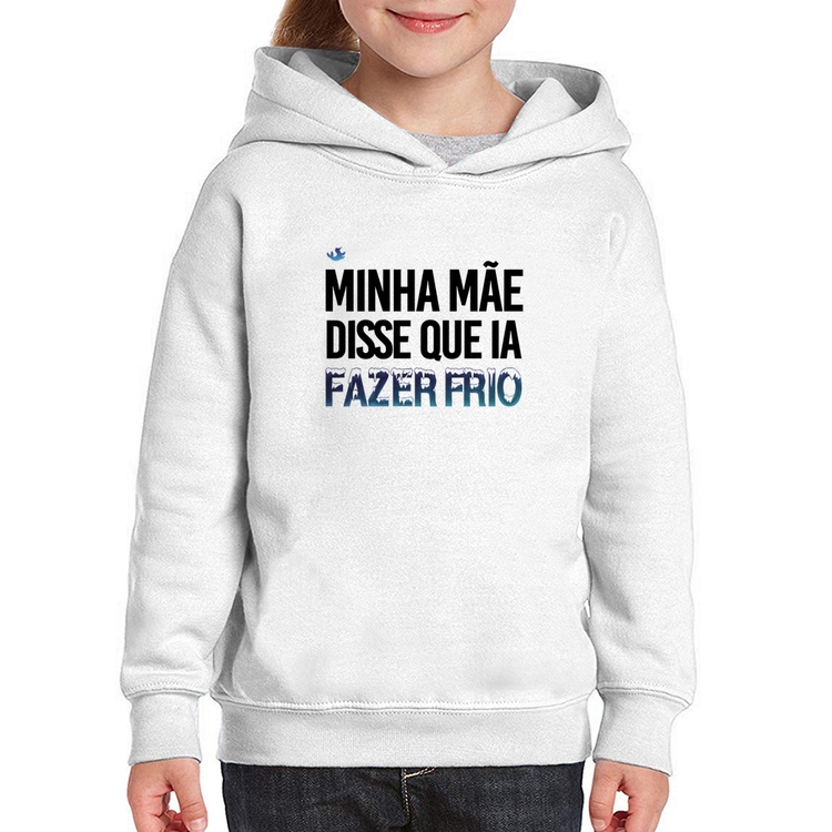 Moletom Infantil Minha mãe disse que ia fazer frio