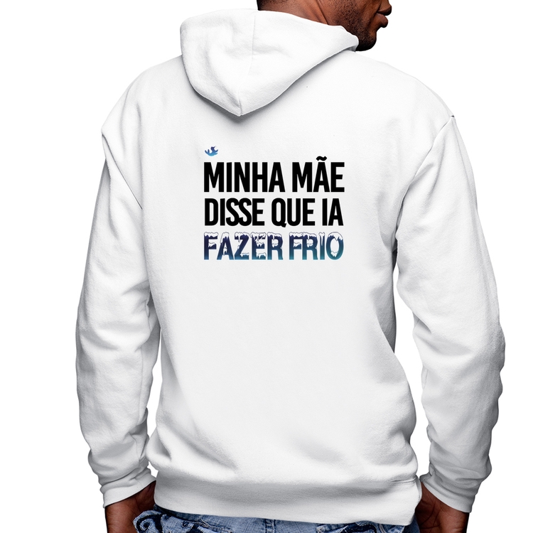 Blusa Moletom Minha mãe disse que ia fazer frio Masculina com Capuz e Zíper - Branca