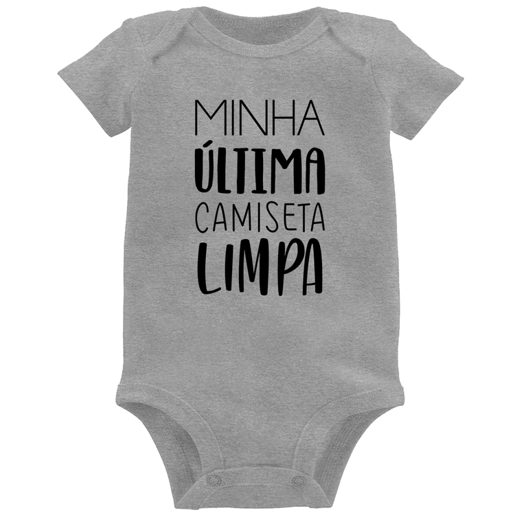 Body Bebê Minha última camiseta limpa - Cinza
