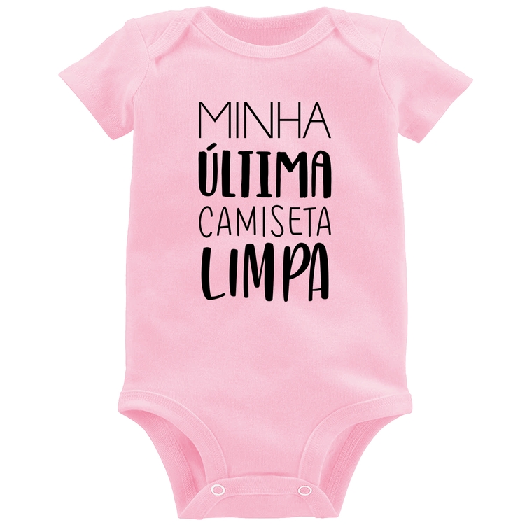 Body Bebê Minha última camiseta limpa - Rosa Bebê